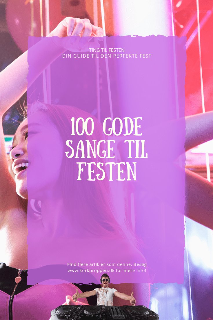 linned Stor eg Aftale 100 Gode Sange Til Festen - Se Alle Forslagene Her