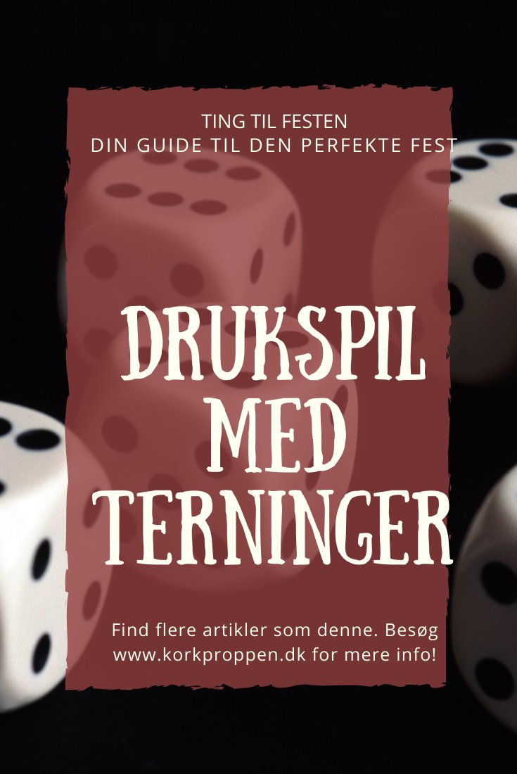 garn hverdagskost Vær tilfreds Drukspil Med Terninger - korkproppen.dk