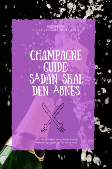 Champagne Guide [Sådan skal den åbnes] 