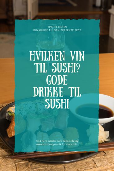 Hvilken vin til sushi? Gode drikkevarer til sushi